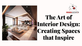 The Art of
Interior Design:
Creating Spaces
that Inspire
The Art of
Interior Design:
Creating Spaces
that Inspire
 