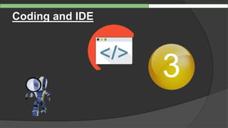 Coding and IDE
3
 