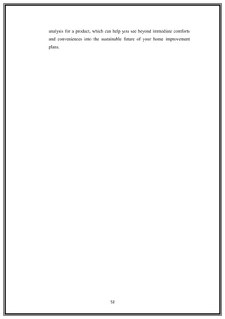 analysis for a product, which can help you see beyond immediate comforts
and conveniences into the sustainable future of your home improvement
plans.
52
 