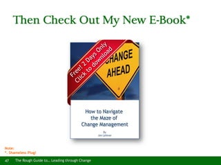 The Rough Guide to… Leading through Change47
Then Check Out My New E-Book*
Note:
*. Shameless Plug!
 