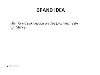 BRAND IDEA -Shift brand’s perception of sales to communicate confidence    