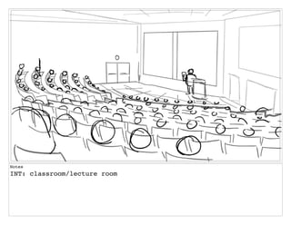 Notes
INT: classroom/lecture room
 