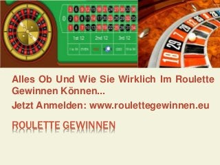 ROULETTE GEWINNEN
Alles Ob Und Wie Sie Wirklich Im Roulette
Gewinnen Können...
Jetzt Anmelden: www.roulettegewinnen.eu
 