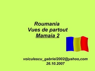 Roumania  Vues de partout Mamaia 2 voiculescu_gabriel2002@yahoo,com 26.10.2007 