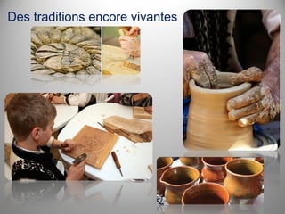 Des traditions encore vivantes

 