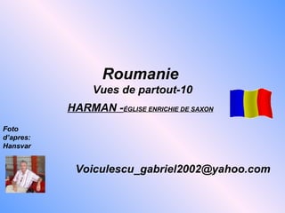 Roumanie  Vues de partout-10 HARMAN - ÉGLISE ENRICHIE DE SAXON   [email_address] Foto d’apres: Hansvar 