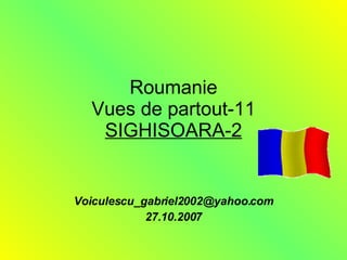 Roumanie Vues de partout-11 SIGHISOARA-2 [email_address] 27.10.2007 