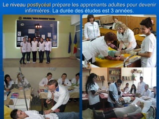 Le niveau  postlycéal  prépare les apprenants adultes pour devenir infirmières.  La durée des études est 3 années. 