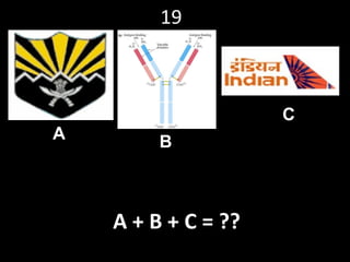 19 A + B + C = ?? A B C 
