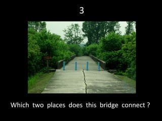 3 Which  two  places  does  this  bridge  connect ? 