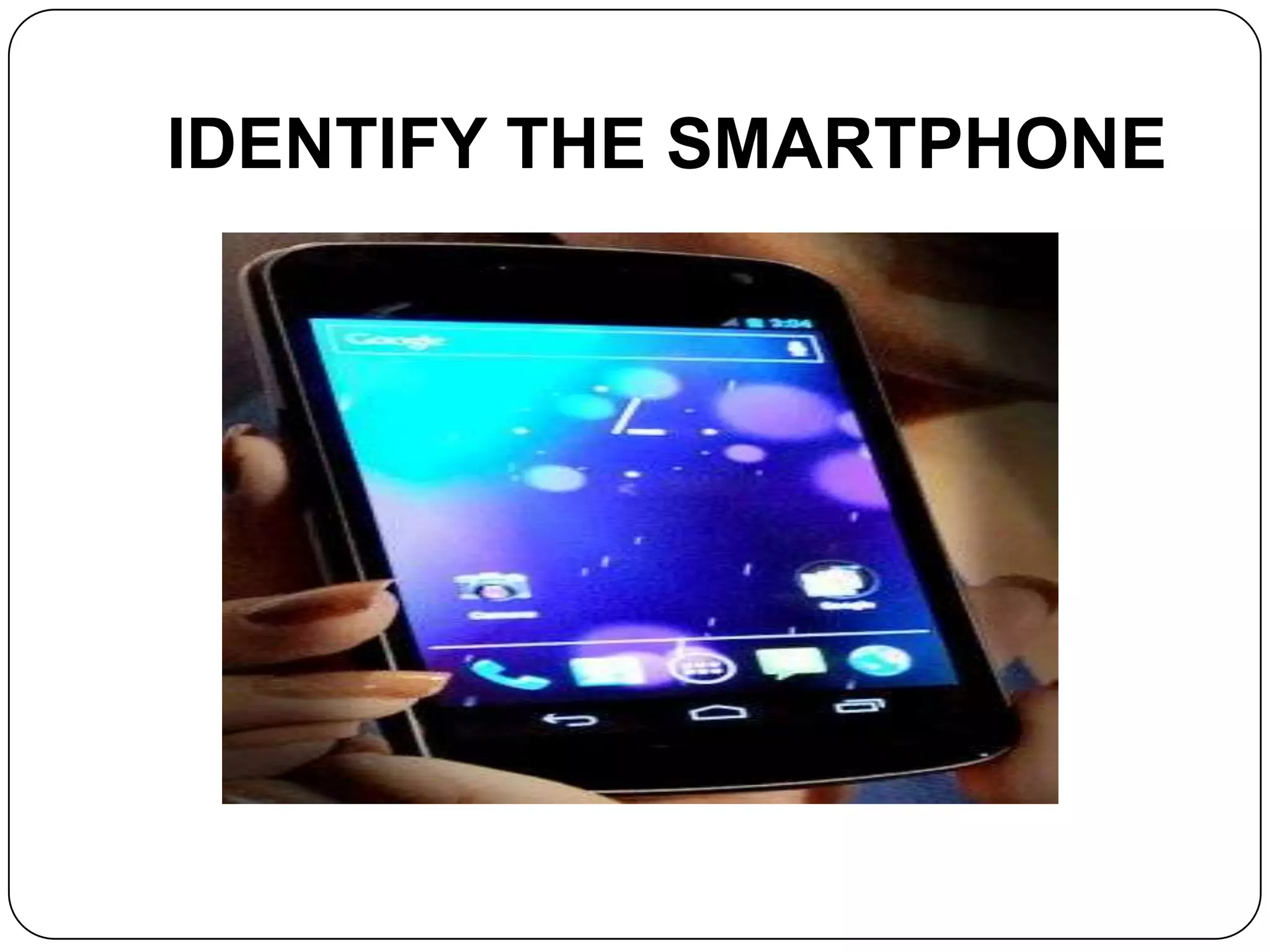 IDENTIFY THE SMARTPHONE
 