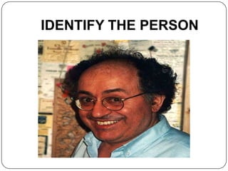 IDENTIFY THE PERSON
 
