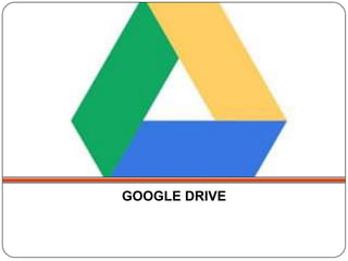 GOOGLE DRIVE
 