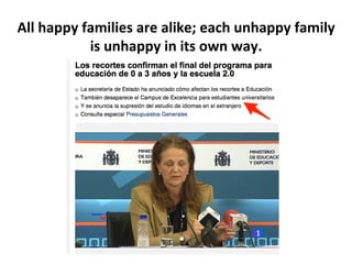 All%happy%families%are%alike;%each%unhappy%family%
is%unhappy%in%its%own%way.%
 