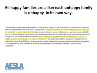 All%happy%families%are%alike;%each%unhappy%family%
is%unhappy%%in%its%own%way.%
 