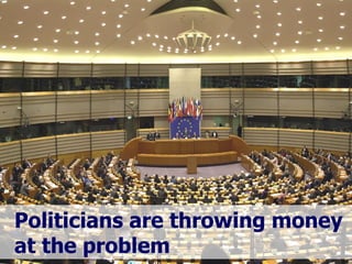 Politicians are throwing money at the problem 