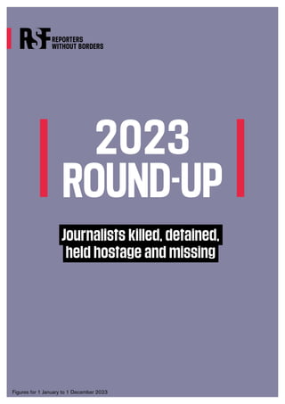 2023
ROUND-UP
Journalists killed, detained,
held hostage and missing
Figures for 1 January to 1 December 2023
 