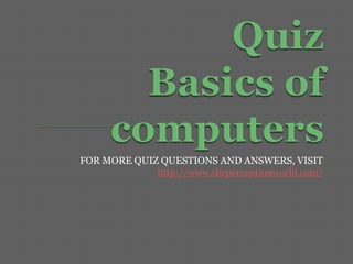 FOR MORE QUIZ QUESTIONS AND ANSWERS, VISIT
http://www.theperceptionworld.com/
 