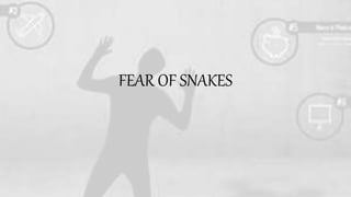 FEAR OF SNAKES