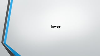 lower
 