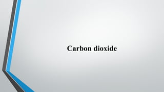 Carbon dioxide
 
