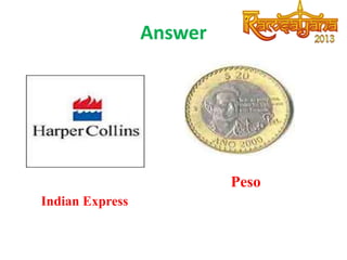Answer

Peso
Indian Express

 