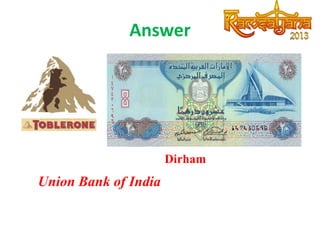 Answer

Dirham

Union Bank of India

 
