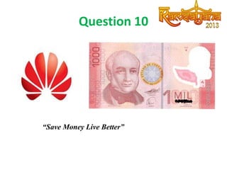 Question 10

“Save Money Live Better”

 