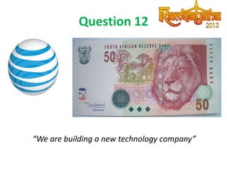 Question 12

“We are building a new technology company”

 