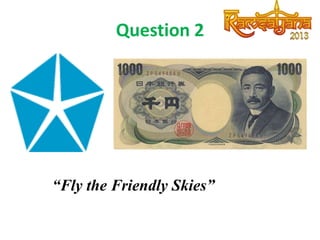 Question 2

“Fly the Friendly Skies”

 