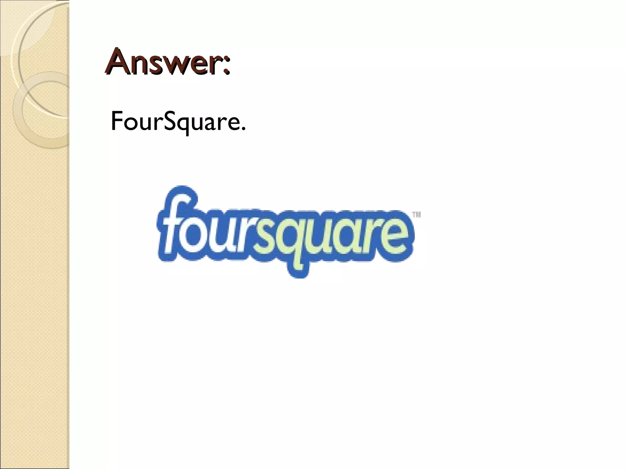 Answer:
FourSquare.
 