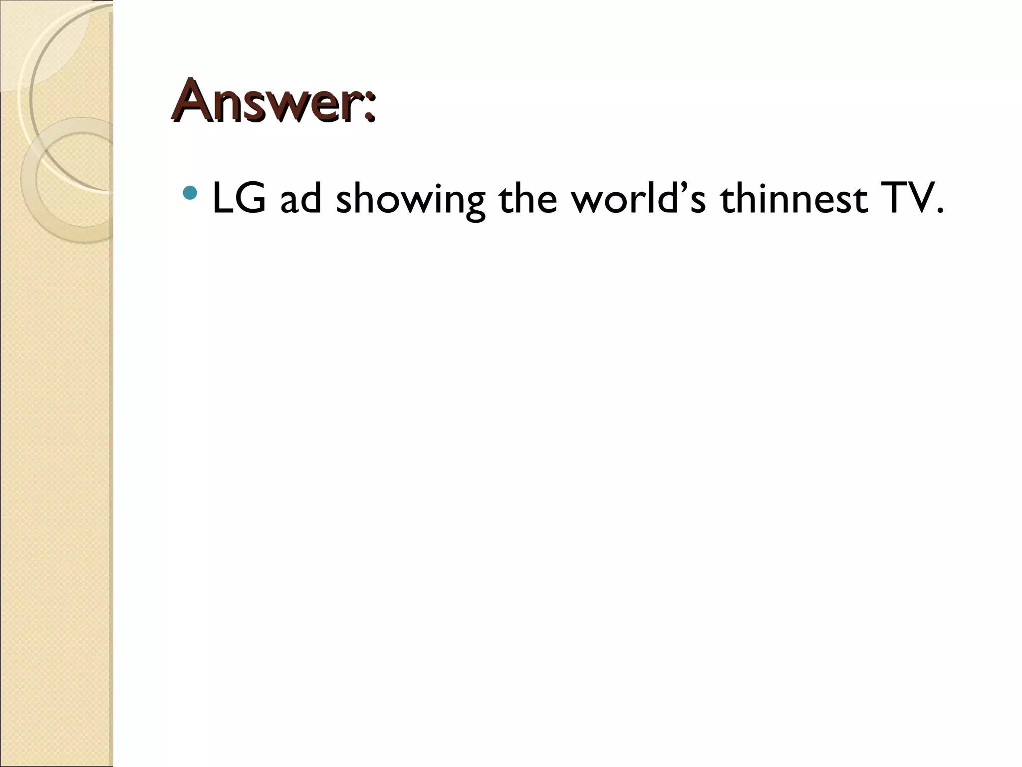 Answer:
   LG ad showing the world’s thinnest TV.
 