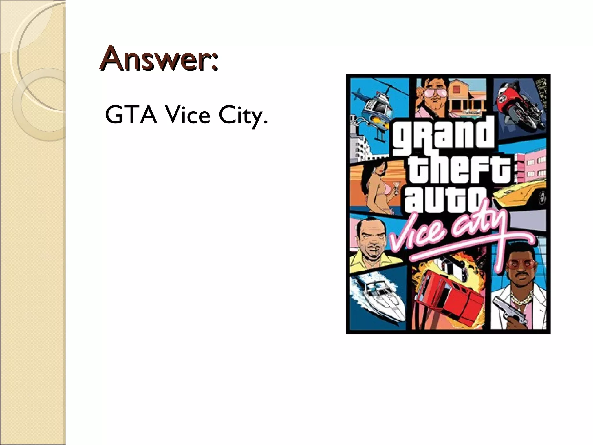 Answer:
GTA Vice City.
 