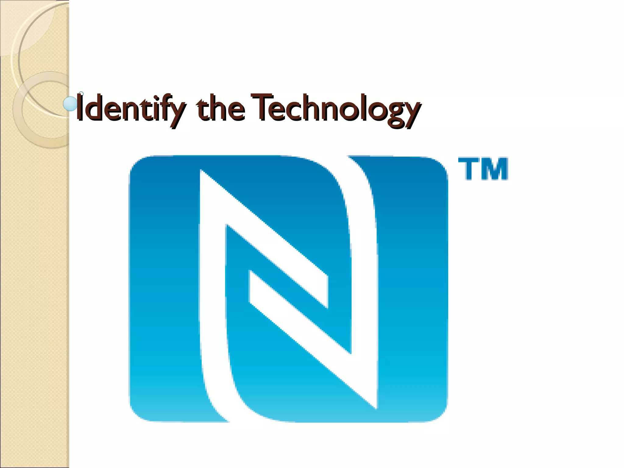 Identify the Technology
 