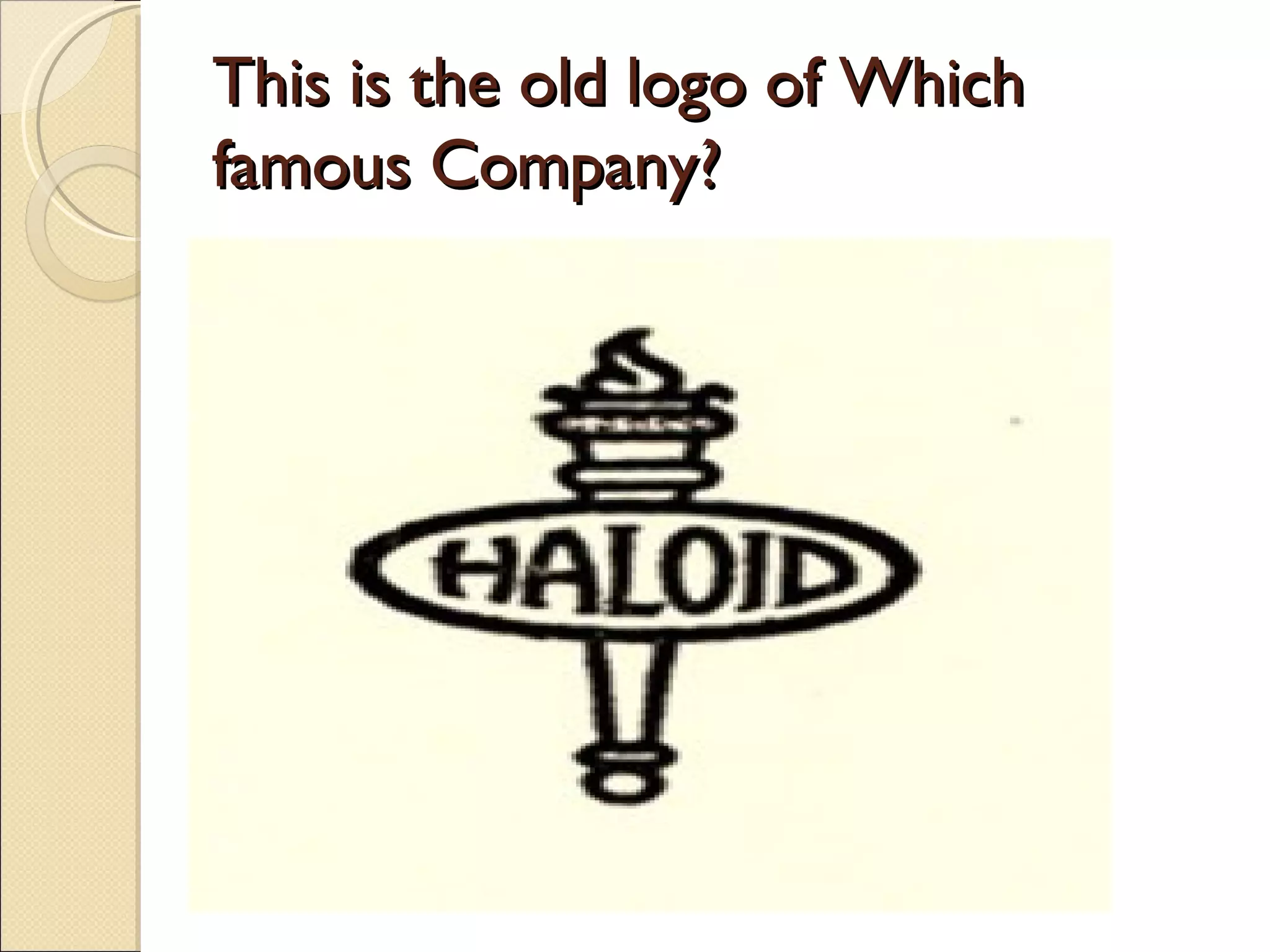 This is the old logo of Which
famous Company?
 