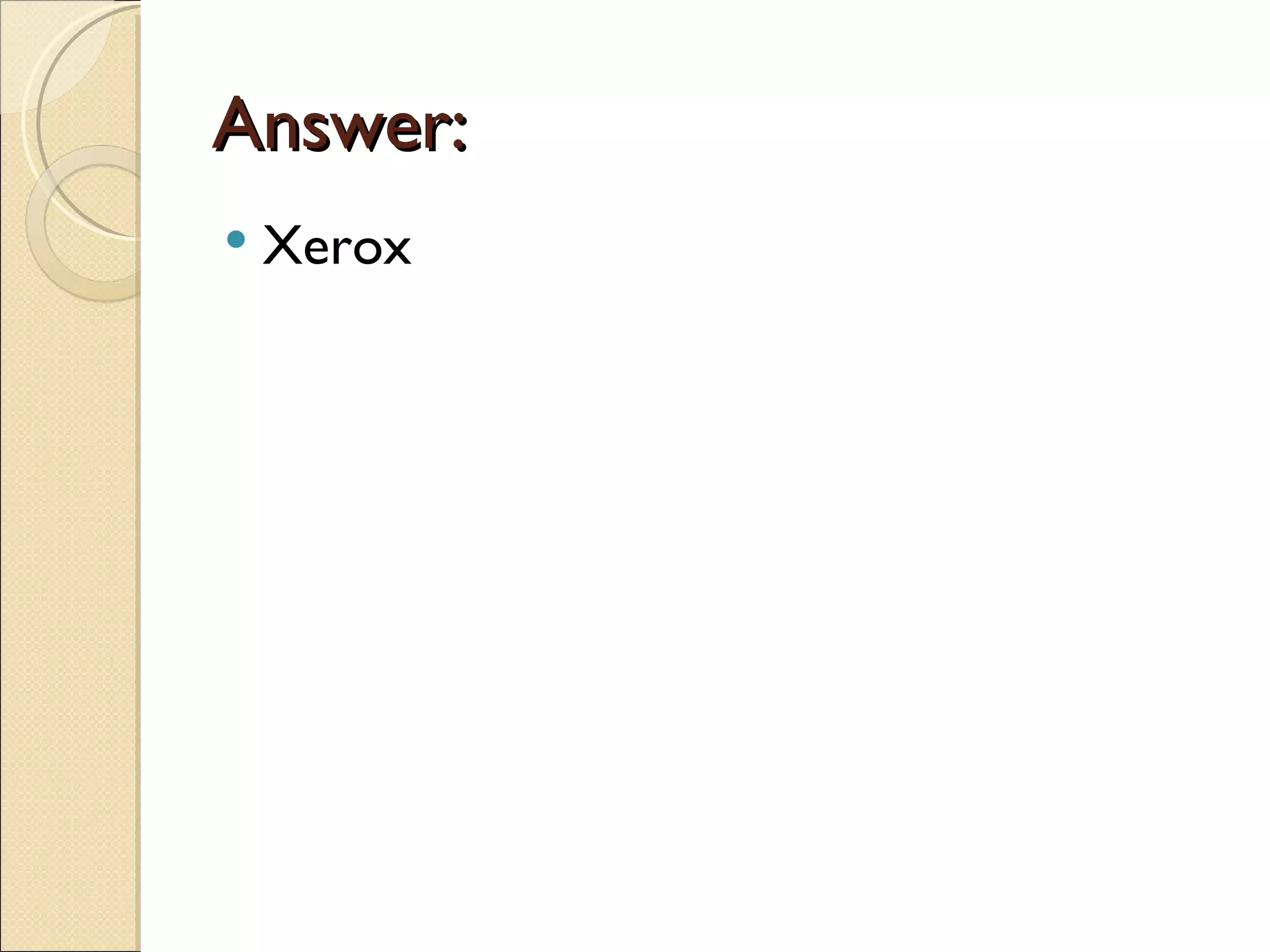Answer:
   Xerox
 