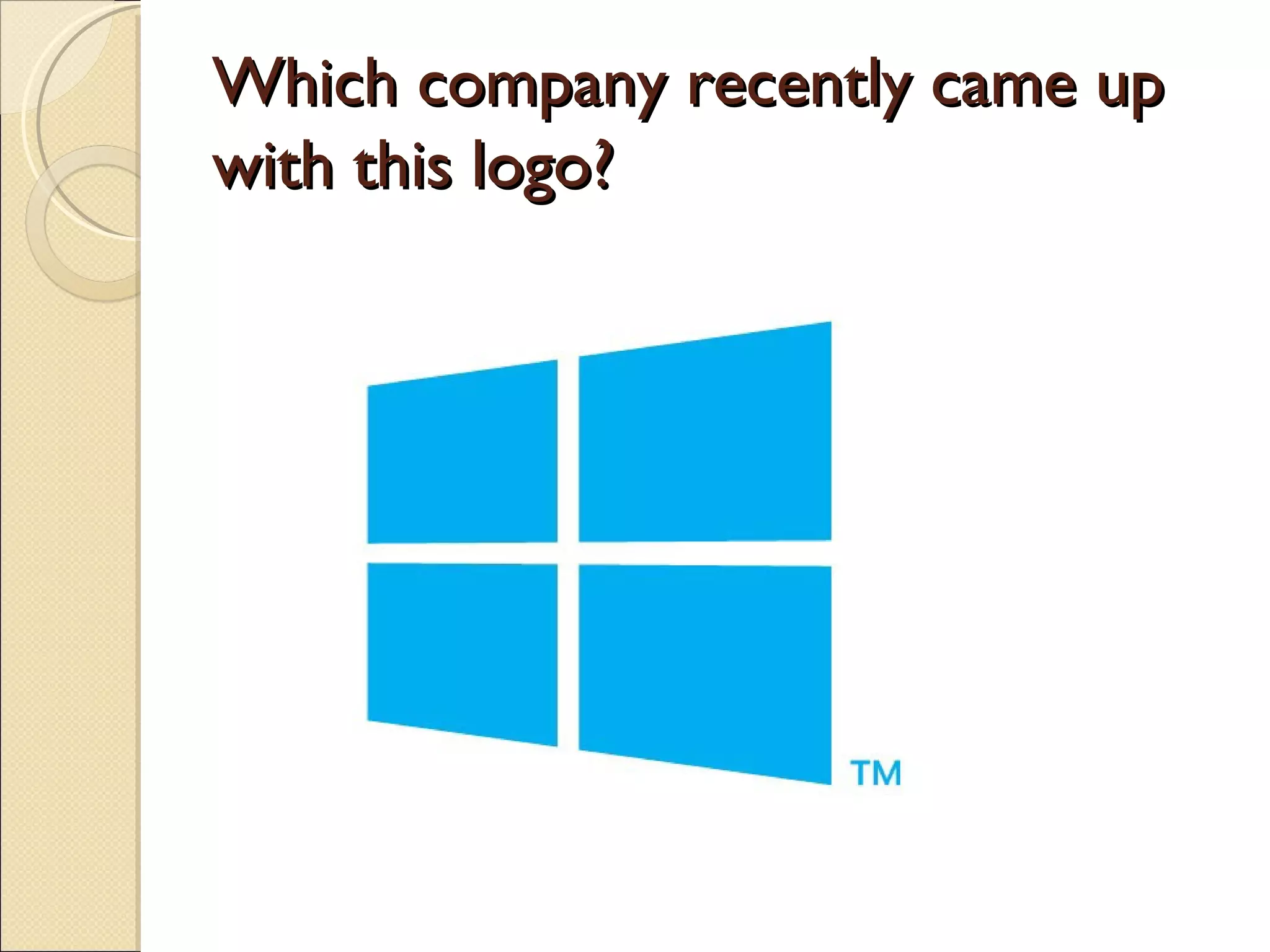 Which company recently came up
with this logo?
 