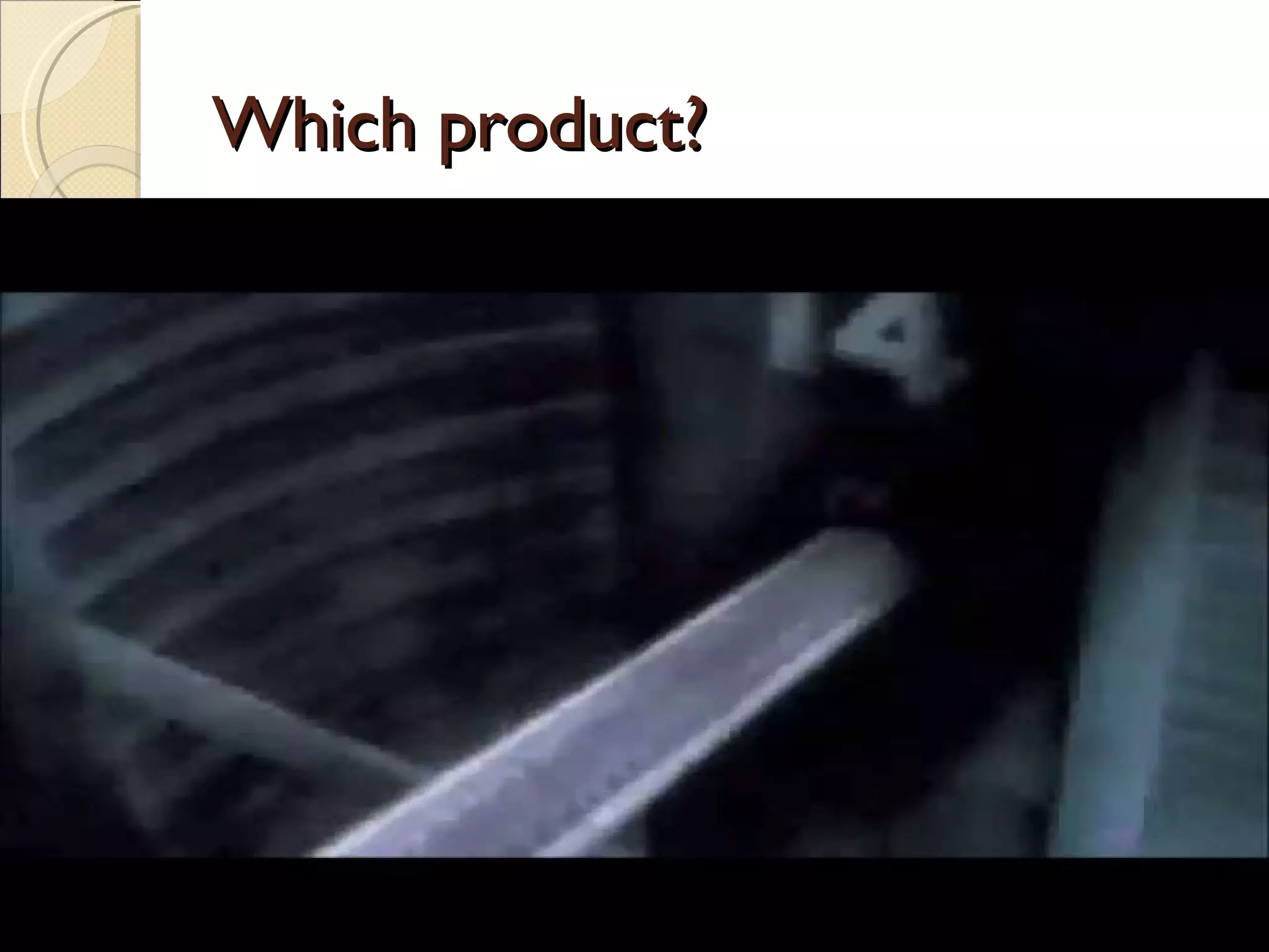 Which product?
 
