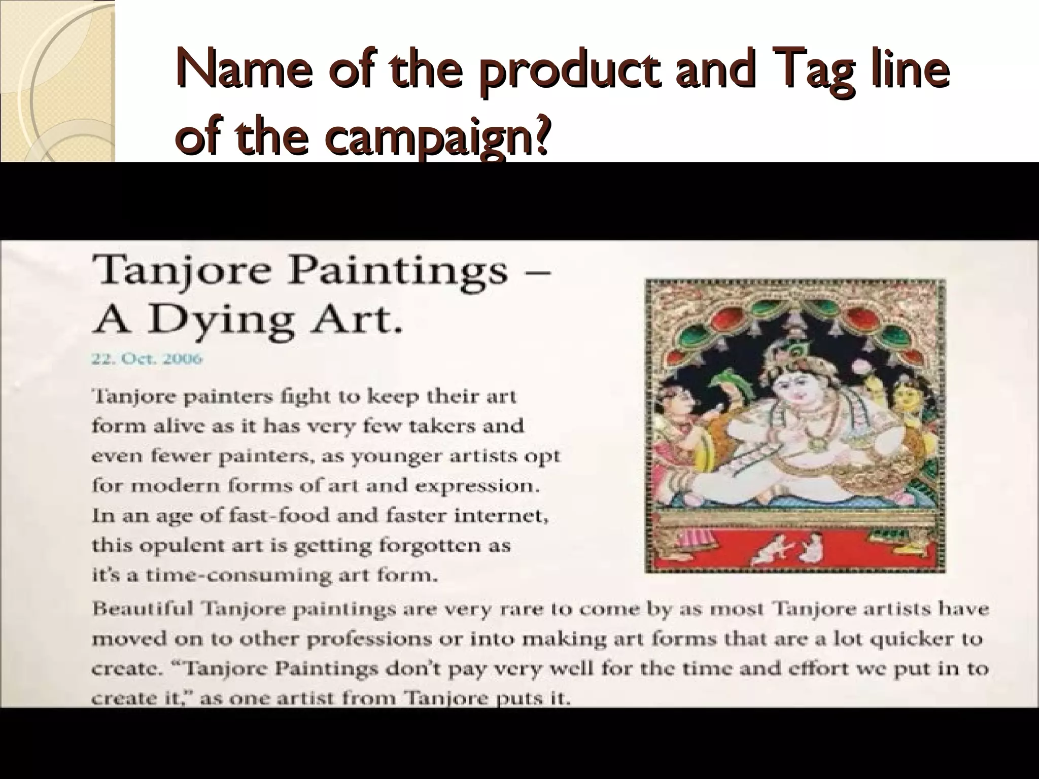 Name of the product and Tag line
of the campaign?
 