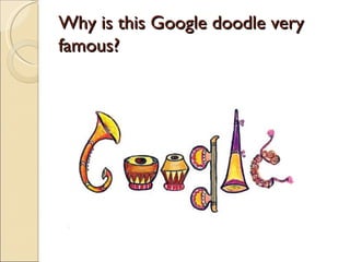 Why is this Google doodle very
famous?
 