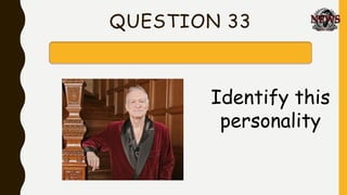 QUESTION 33
Identify this
personality
 