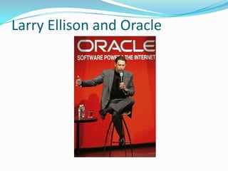 Larry Ellison and Oracle
 
