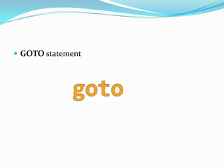  GOTO statement
 