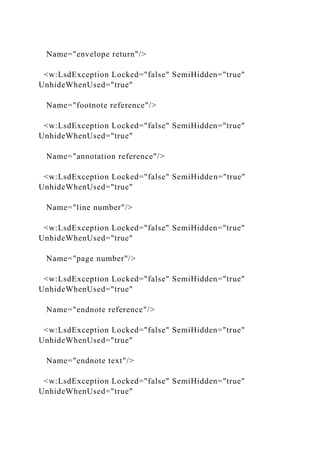 Name="envelope return"/>
<w:LsdException Locked="false" SemiHidden="true"
UnhideWhenUsed="true"
Name="footnote reference"/>
<w:LsdException Locked="false" SemiHidden="true"
UnhideWhenUsed="true"
Name="annotation reference"/>
<w:LsdException Locked="false" SemiHidden="true"
UnhideWhenUsed="true"
Name="line number"/>
<w:LsdException Locked="false" SemiHidden="true"
UnhideWhenUsed="true"
Name="page number"/>
<w:LsdException Locked="false" SemiHidden="true"
UnhideWhenUsed="true"
Name="endnote reference"/>
<w:LsdException Locked="false" SemiHidden="true"
UnhideWhenUsed="true"
Name="endnote text"/>
<w:LsdException Locked="false" SemiHidden="true"
UnhideWhenUsed="true"
 