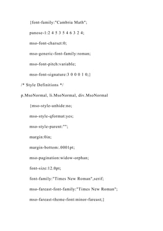{font-family:"Cambria Math";
panose-1:2 4 5 3 5 4 6 3 2 4;
mso-font-charset:0;
mso-generic-font-family:roman;
mso-font-pitch:variable;
mso-font-signature:3 0 0 0 1 0;}
/* Style Definitions */
p.MsoNormal, li.MsoNormal, div.MsoNormal
{mso-style-unhide:no;
mso-style-qformat:yes;
mso-style-parent:"";
margin:0in;
margin-bottom:.0001pt;
mso-pagination:widow-orphan;
font-size:12.0pt;
font-family:"Times New Roman",serif;
mso-fareast-font-family:"Times New Roman";
mso-fareast-theme-font:minor-fareast;}
 