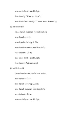 mso-ansi-font-size:10.0pt;
font-family:"Courier New";
mso-bidi-font-family:"Times New Roman";}
@list l1:level3
{mso-level-number-format:bullet;
mso-level-
mso-level-tab-stop:1.5in;
mso-level-number-position:left;
text-indent:-.25in;
mso-ansi-font-size:10.0pt;
font-family:Wingdings;}
@list l1:level4
{mso-level-number-format:bullet;
mso-level-
mso-level-tab-stop:2.0in;
mso-level-number-position:left;
text-indent:-.25in;
mso-ansi-font-size:10.0pt;
 