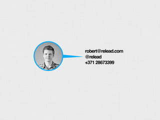 IF#5

robert@relead.com
@relead
+371 28673399
 