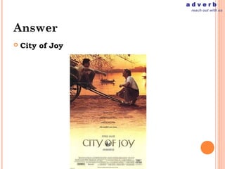 adverb
                   reach out with us




Answer
   City of Joy
 