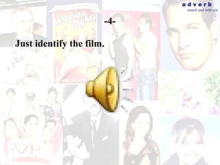 adverb
                             reach out with us


                      -4-

Just identify the film.
 