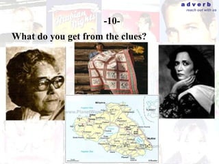 adverb
                                   reach out with us


                     -10-
What do you get from the clues?
 